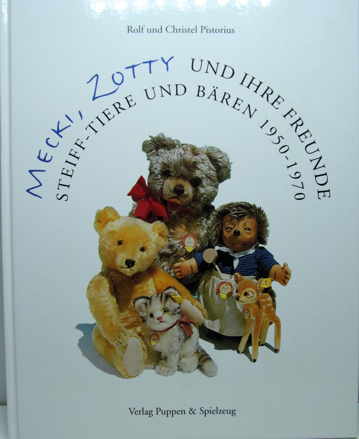 Buch "Mecki, Zotty und ihre Freunde" Steiff-Tiere und Bären 1950 - 1970, von Rolf und Christel Pistorius, Verlag Puppen & Spielzeug. 