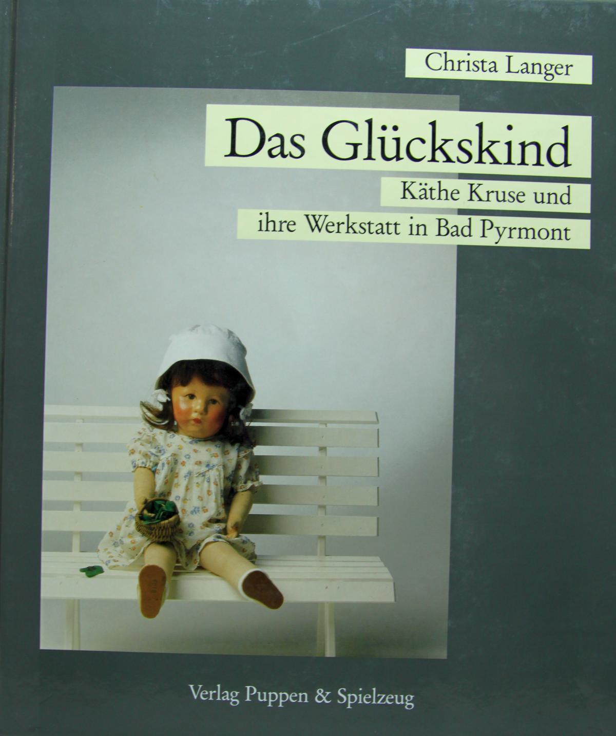 Buch "Das Glückskind"  Käthe Kruse und ihre Werkstatt in Bad Pyrmont, von Christa Langer, erschienen im Verlag Puppen & Sielzeug.