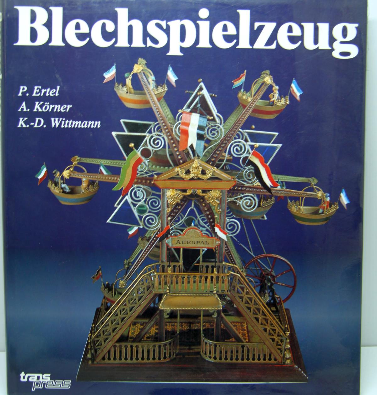 Buch "Blechspielzeug"  von P. Ertel, A. Körner und K.-D. Wittmann, Transpress Verlag